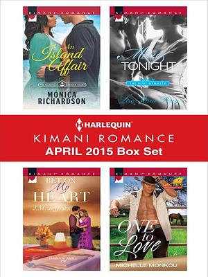 Harlequin Kimani Romance April 2015 Box Set: An Island Affair\Bet on My Heart\Mine Tonight\One to Love by Monica Richardson