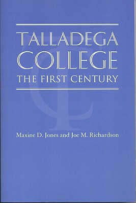 Talladega College: The First Century by Maxine D. Jones, Joe M. Richardson