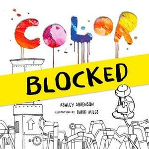 Color Blocked by Ashley Sorenson, David W. Miles