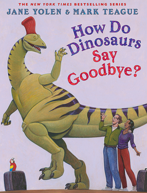 How Do Dinosaurs Say Goodbye? by Jane Yolen