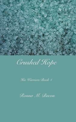 Crushed Hope by Ronna M. Bacon