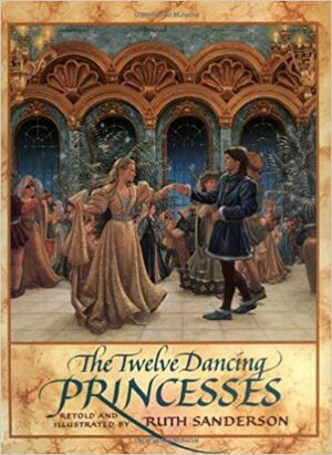 The Twelve Dancing Princesses by Ruth Sanderson