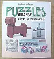 Puzzles Old & New: How To Make And Solve Them by Jerry Slocum, Jack Botermans, Carla van Splunteren