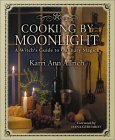 Cooking by Moonlight: A Witch's Guide to Culinary Magic by Karri Ann Allrich, Karin Simoneau, Dana Gerhardt