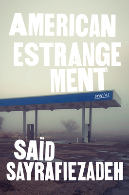 American Estrangement: Stories by Saïd Sayrafiezadeh