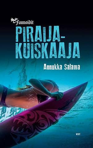 Piraijakuiskaaja by Annukka Salama