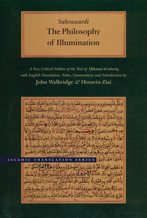 The Philosophy of Illumination by Shahab al-Din Suhrawardi, Hossein Ziai, John Walbridge