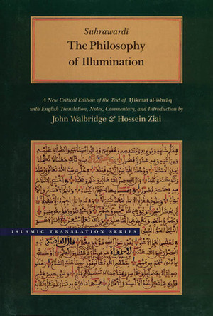 The Philosophy of Illumination by Shahab al-Din Suhrawardi, John Walbridge, Hossein Ziai