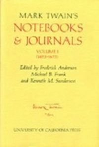 Mark Twain's Notebooks & Journals, Volume I: by Kenneth M. Sanderson, Mark Twain, Frederick Anderson, Michael B. Frank