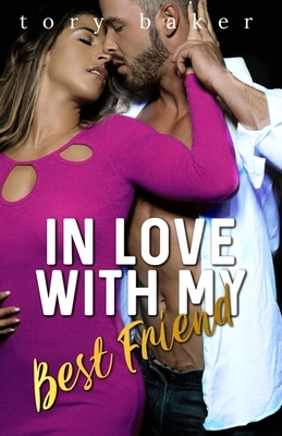 In Love With My Best Friend by Tory Baker