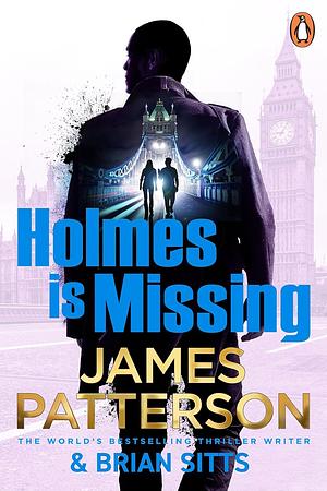 Holmes Is Missing: (Holmes, Margaret and Poe 2) by James Patterson, Brian Sitts