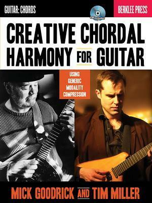 Creative Chordal Harmony for Guitar: Using Generic Modality Compression by Mick Goodrick, Tim Miller