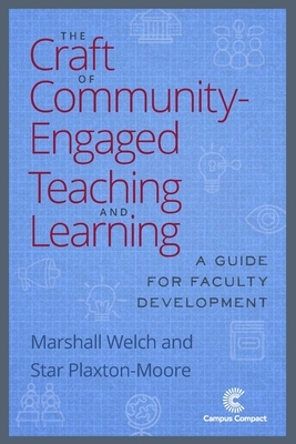 The Craft of Community-Engaged Teaching and Learning: A Guide for Faculty Development by Star Plaxton-Moore, Marshall Welch