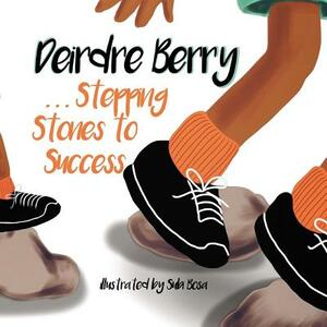 Stepping stones to Success by Deirdre Berry