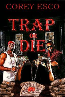 Trap or Die by Corey Esco