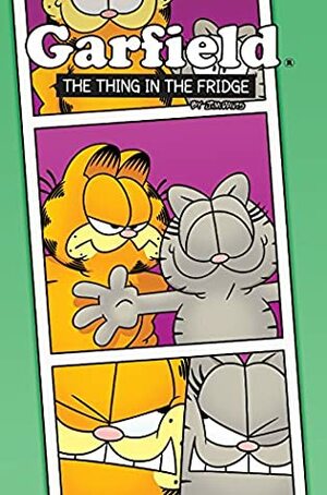 Garfield: The Thing in the Fridge: The Thing in the Fridge by Mark Evanier, Scott Nickel, Aatmaja Pandya, Antonio Alfaro, Andy Hirsch