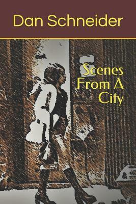Scenes from a City by Dan Schneider