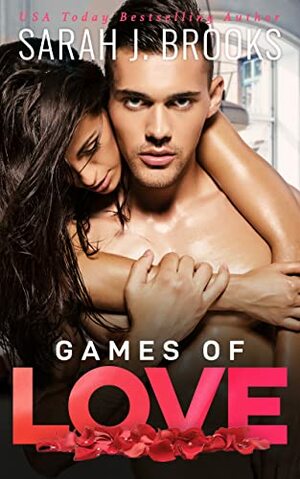 Games of Love: A Billionaire Enemies-to-Lovers Romance by Sarah J. Brooks