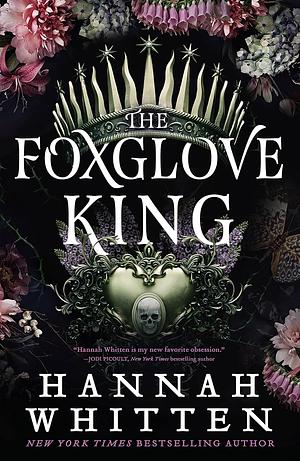 The Foxglove King by Hannah Whitten