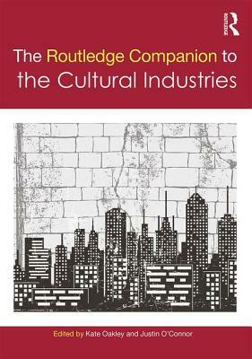 The Routledge Companion to the Cultural Industries by 