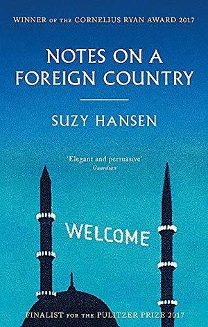 Notes On A Foreign Country by Suzy Hansen, Suzy Hansen