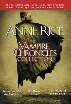The Vampire Chronicles Collection: Interview with the Vampire, the Vampire Lestat, the Queen of the Damned by Anne Rice