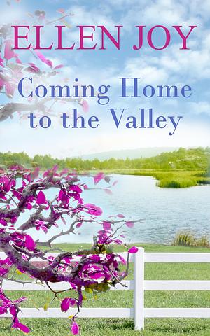 Coming Home to the Valley by Ellen Joy, Ellen Joy