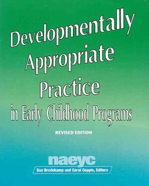Developmentally Appropriate Practice in Early Childhood Programs by Sue Bredekamp
