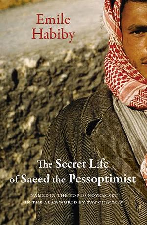 The Secret Life of Saeed the Pessoptimist by Imīl Ḥabībī