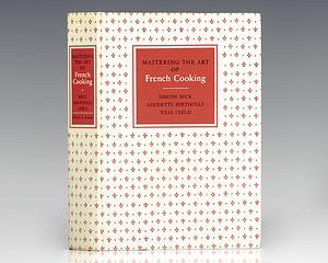 Mastering the Art of French Cooking by Louisette Bertholle, Simone Beck, Julia Child