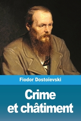 Crime et châtiment by Fyodor Dostoevsky