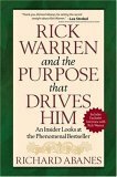 Rick Warren and the Purpose That Drives Him: An Insider Looks at the Phenomenal Bestseller by Richard Abanes