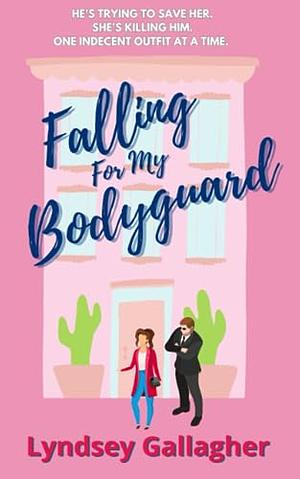 Falling For My Bodyguard by Lyndsey Gallagher