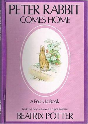 Peter Rabbit Comes Home by Corey Nash, Beatrix Potter