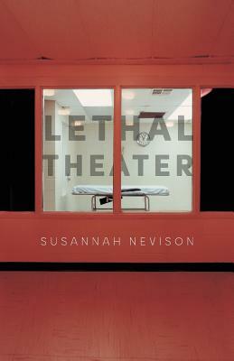 Lethal Theater by Susannah Nevison