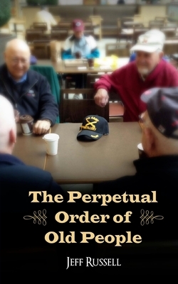 The Perpetual Order of Old People by Jeff Russell