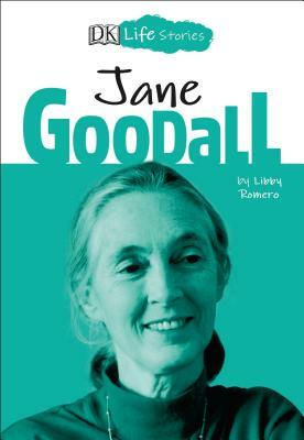 DK Life Stories: Jane Goodall by Libby Romero