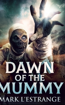 Dawn of the Mummy by Mark L'Estrange