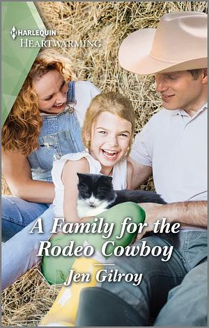 A Family for the Rodeo Cowboy by Jen Gilroy, Jen Gilroy