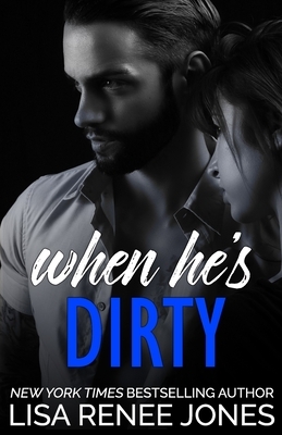 When He's Dirty by Lisa Renee Jones