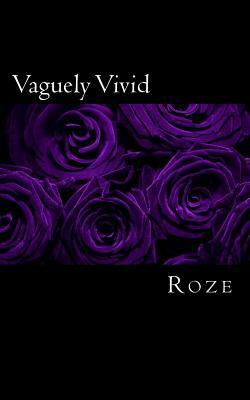 Vaguely Vivid by Roze