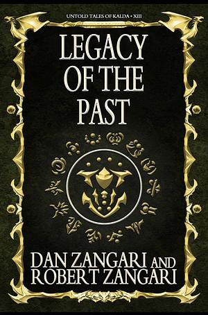 Legacy of the Past by Robert Zangari, Dan Zangari