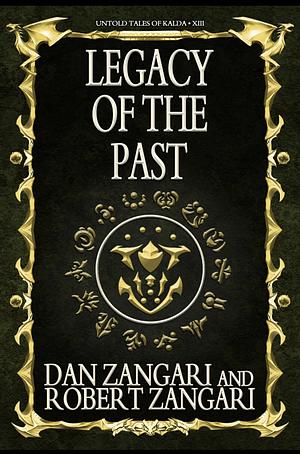 Legacy of the Past by Dan Zangari, Robert Zangari