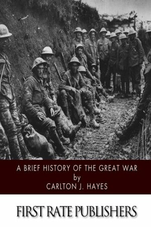 A Brief History of the Great War by Carlton J.H. Hayes