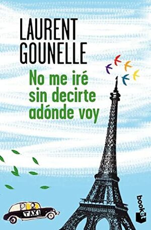 No me iré sin decirte adónde voy by Laurent Gounelle