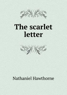 The Scarlet Letter by Nathaniel Hawthorne