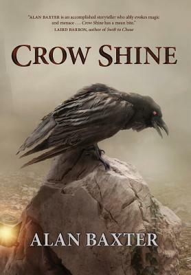 Crow Shine by Alan Baxter