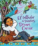 Dream Carver / El Tallador de Sueños by Diana Cohn