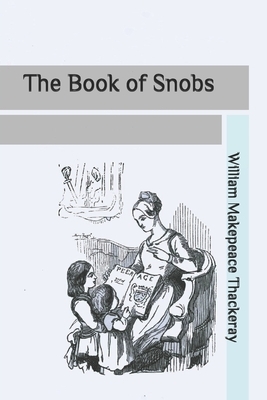 The Book of Snobs by William Makepeace Thackeray