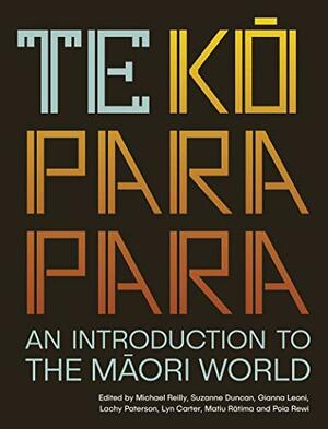 Te Koparapara: An Introduction to the Maori World by Lyn Carter, Poia Rewi, Matiu Tai Ratima, Lachy Paterson, Michael Reilly, Gianna Leoni, Suzanne Duncan